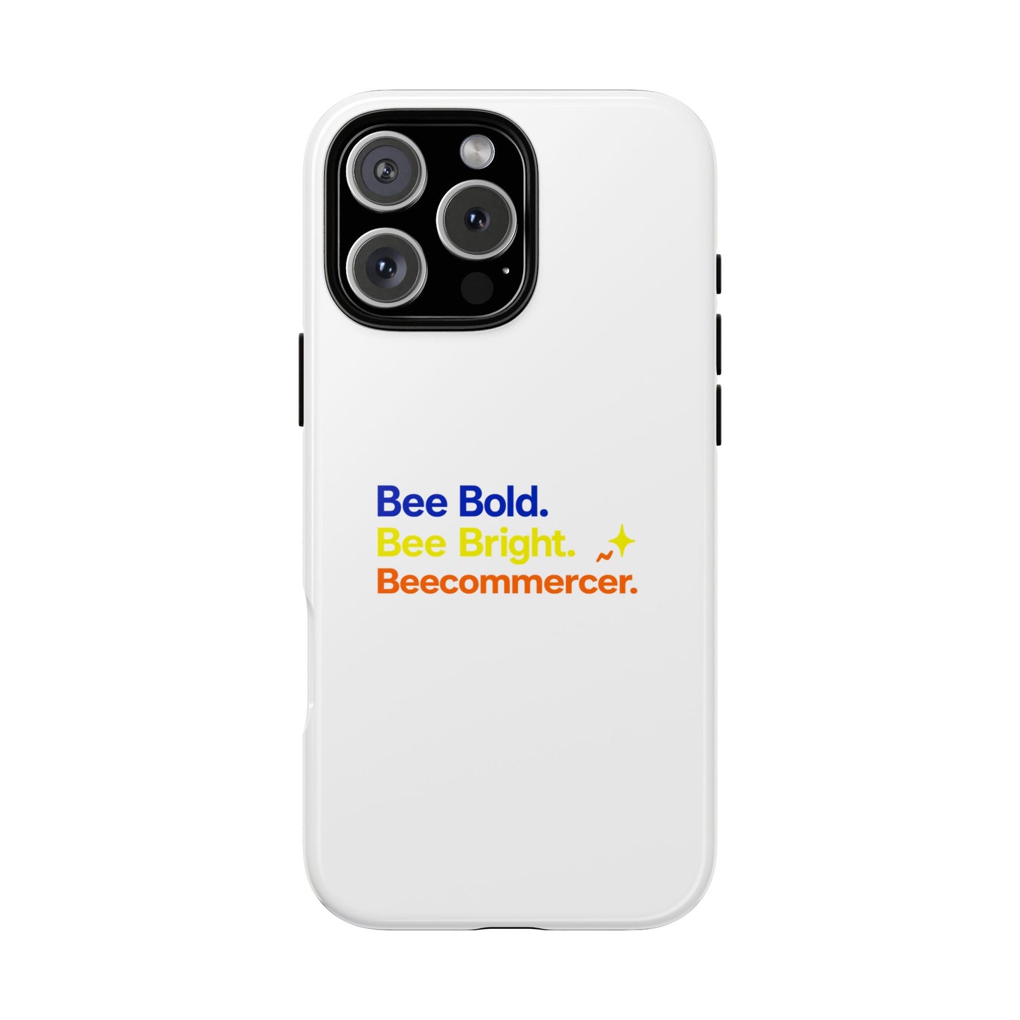 Phone Case — Bee Bold. Bee Bright. Beecommercer. (Protective Tough Case)
