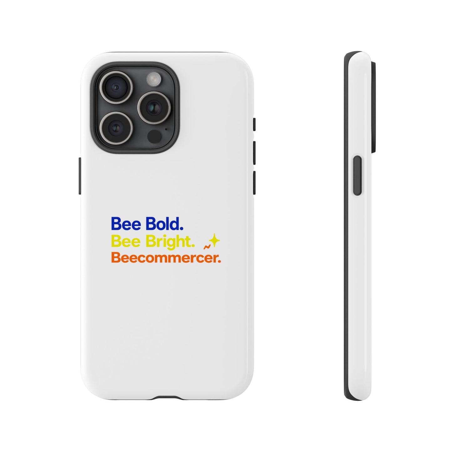 Phone Case — Bee Bold. Bee Bright. Beecommercer. (Protective Tough Case)