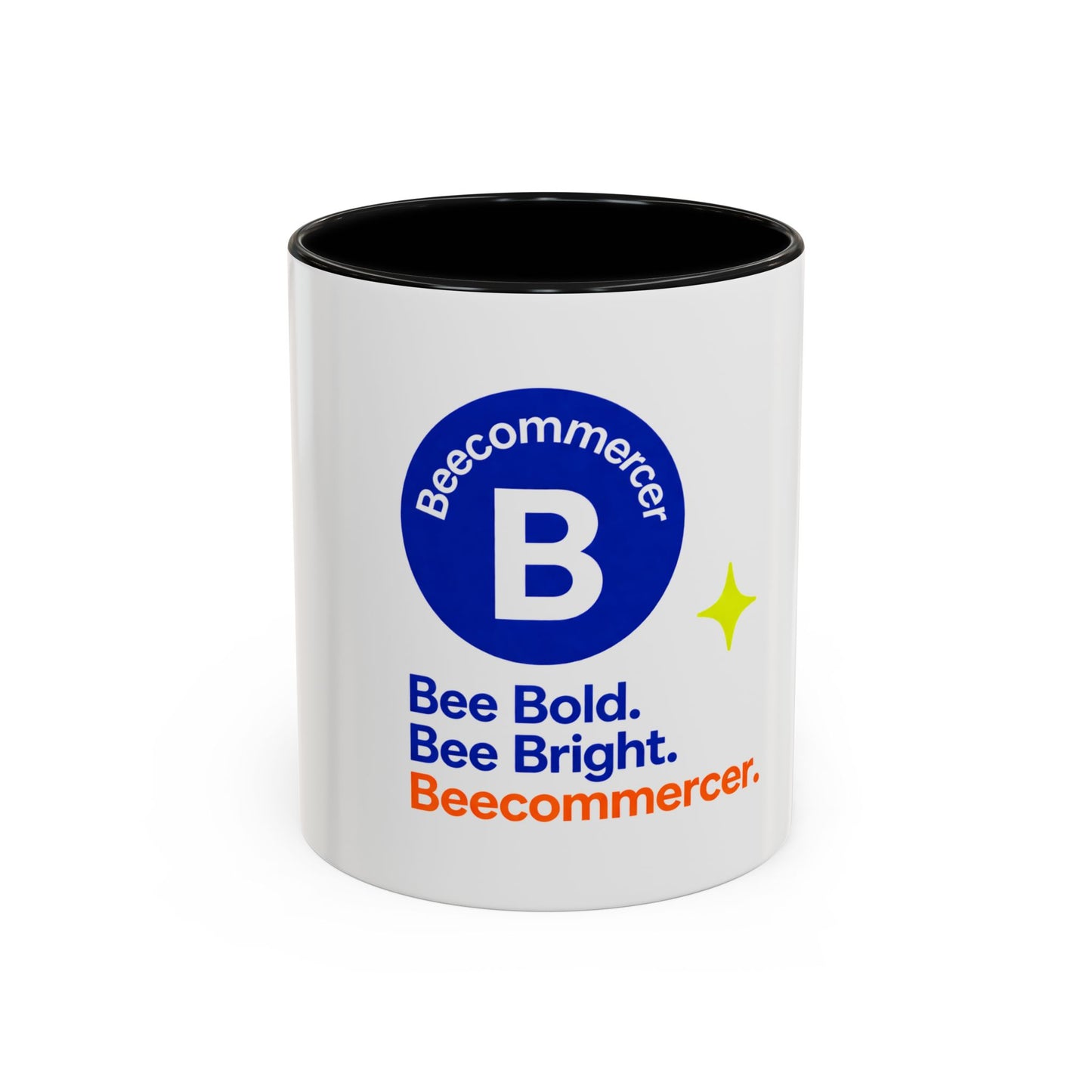 Accent Coffee Mug — Bee Bold. Bee Bright. Beecommerce r. Inspirational Branded Coffee Mug