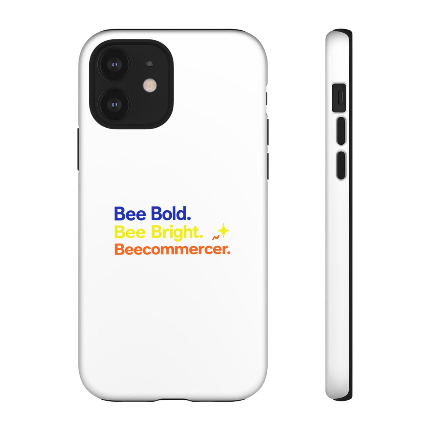 Phone Case — Bee Bold. Bee Bright. Beecommercer. (Protective Tough Case)
