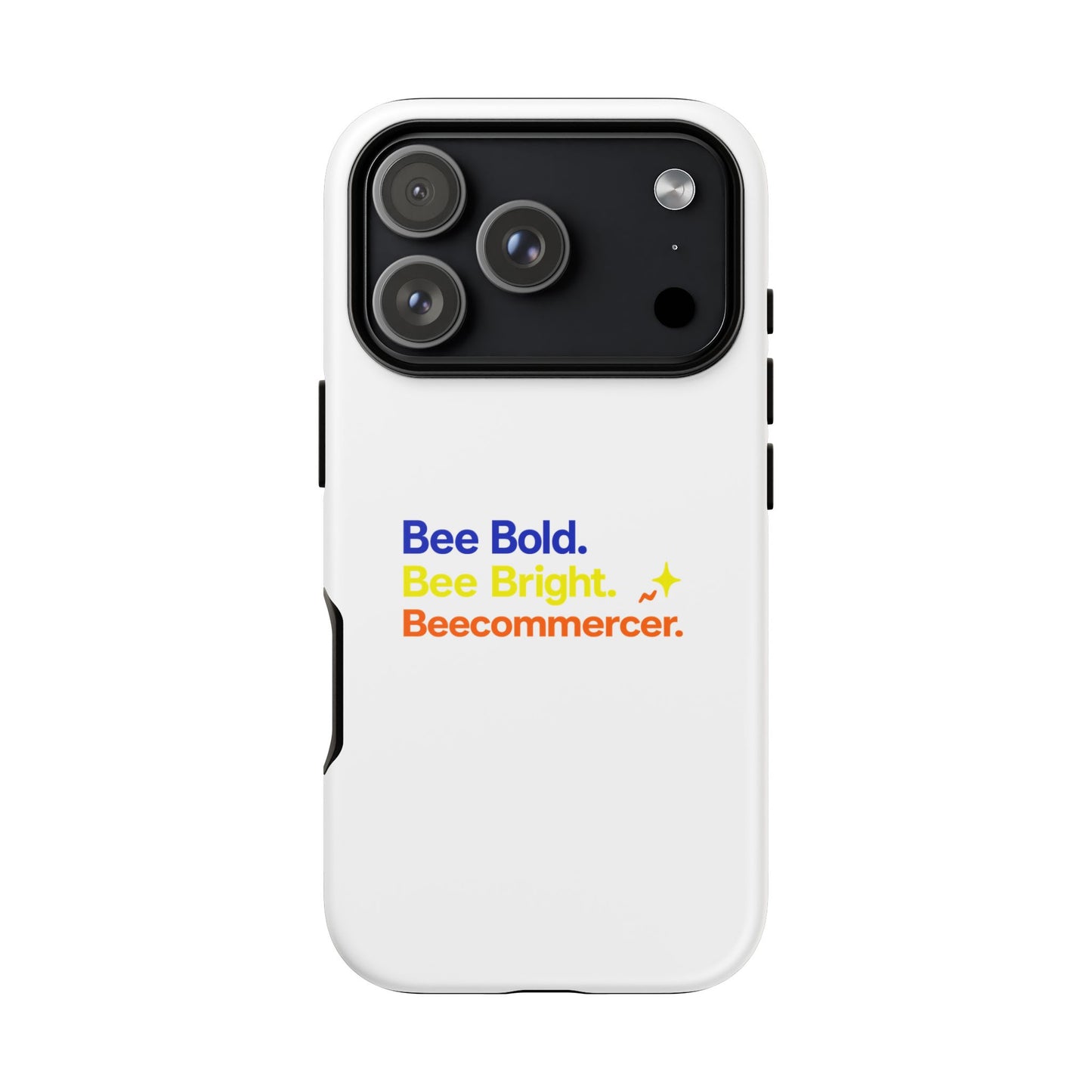 Phone Case — Bee Bold. Bee Bright. Beecommercer. (Protective Tough Case)