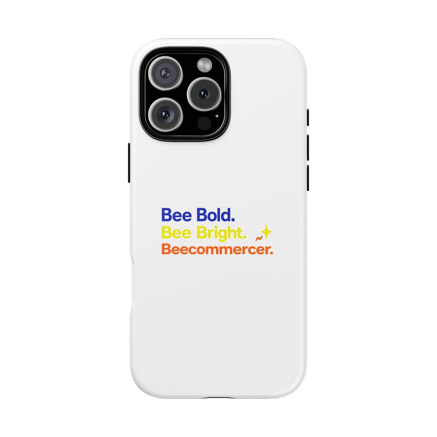 Phone Case — Bee Bold. Bee Bright. Beecommercer. (Protective Tough Case)